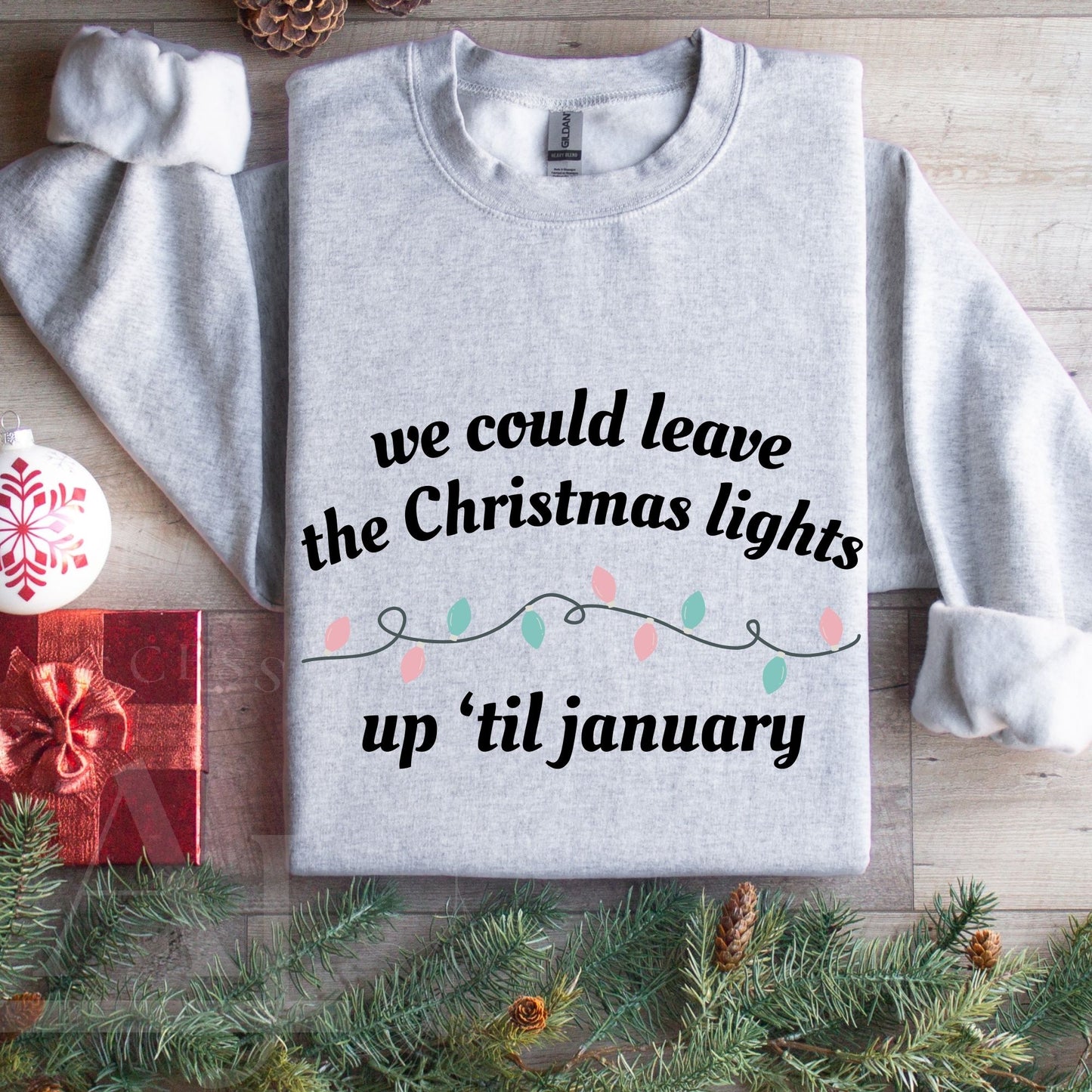 We Could Leave the Christmas Lights Up - Youth & Adult Unisex Sweatshirt