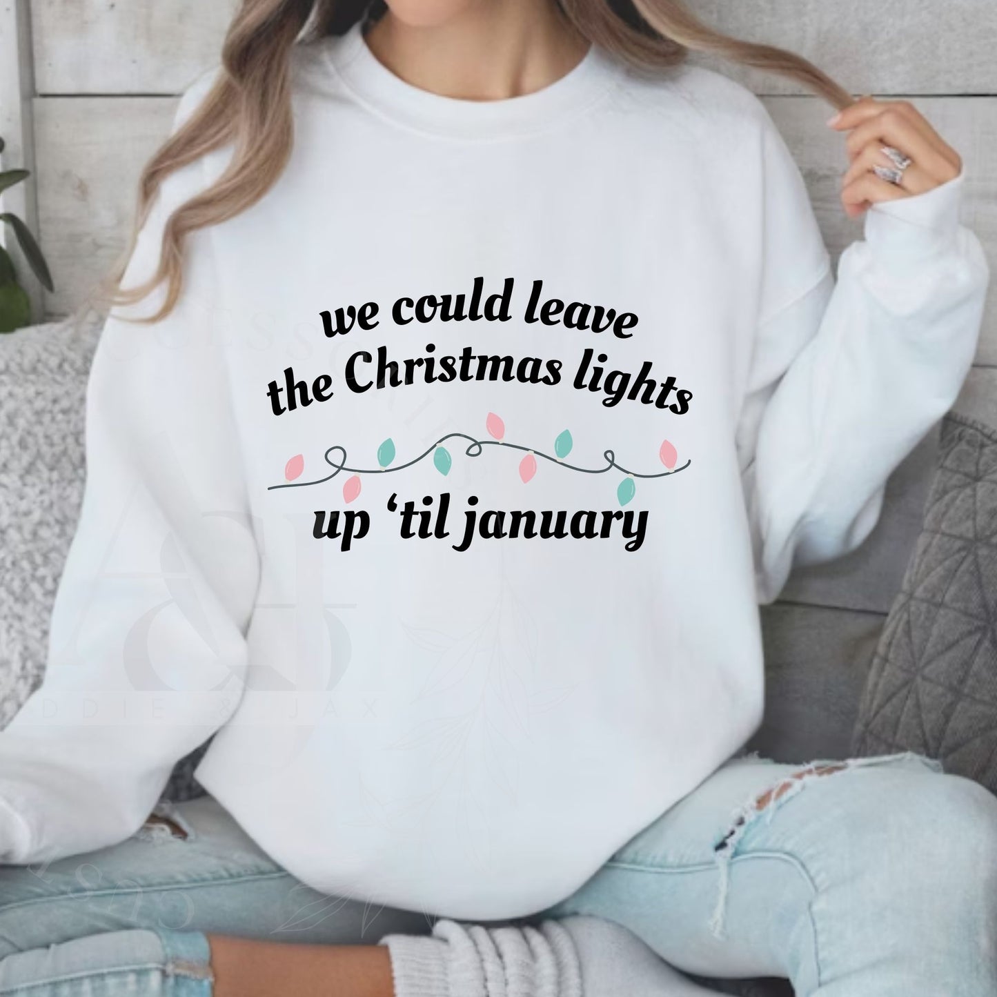 We Could Leave the Christmas Lights Up - Youth & Adult Unisex Sweatshirt